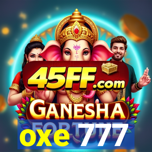 oxe 777